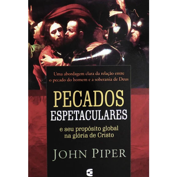 Livro Pecados Espetaculares | John Piper