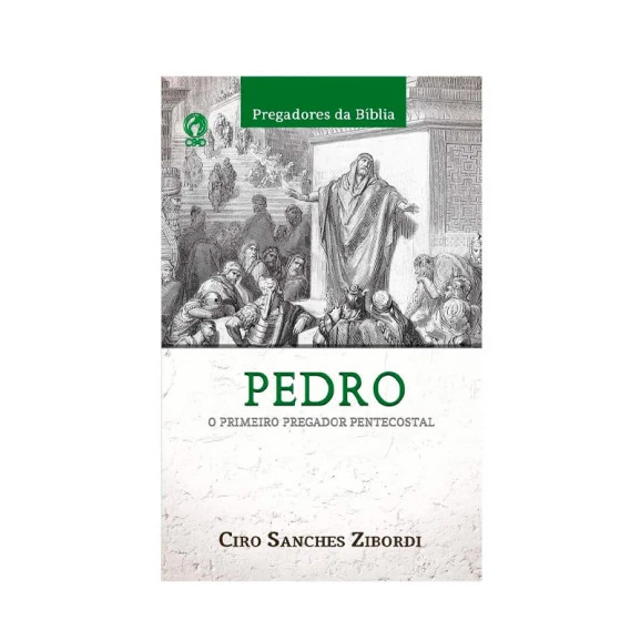 Pregadores da Bíblia | Pedro | Ciro Sanches Zibordi