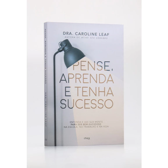 Pense, Aprenda e Tenha Sucesso | Dra. Caroline Leaf