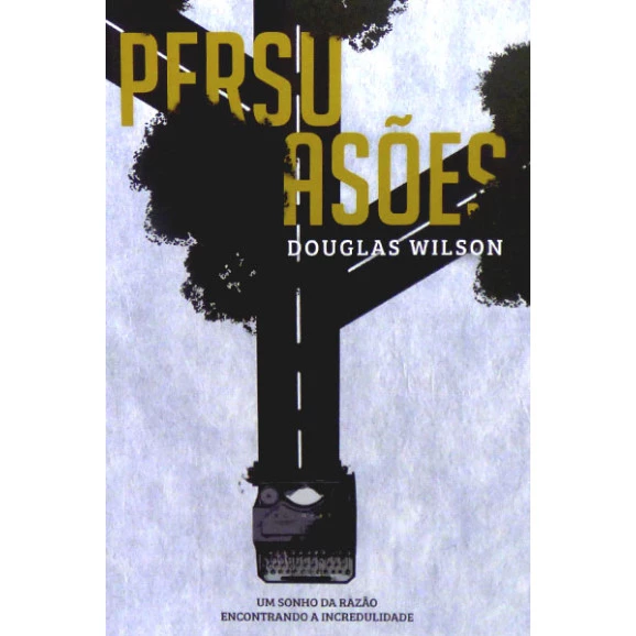 Persuasões | Douglas Wilson