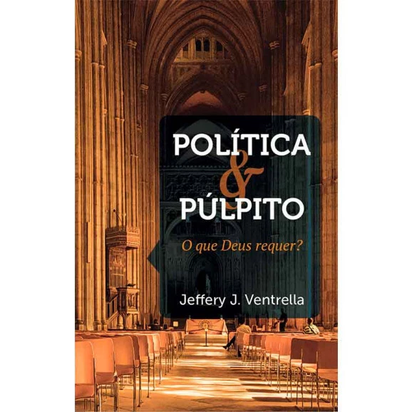 Política e Púlpito | Jeffery J. Ventrella