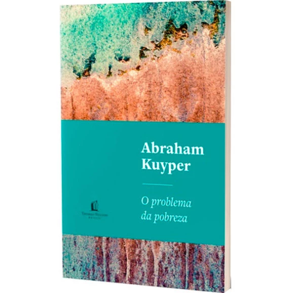 O Problema da Pobreza | Abraham Kuyper