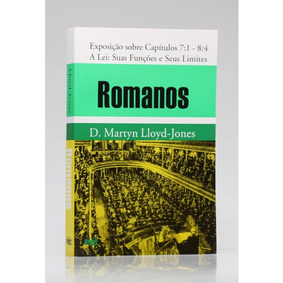 Romanos | Exposição sobre Capítulos 7:1 - 8:4 | D. Martyn Lloyd-Jones