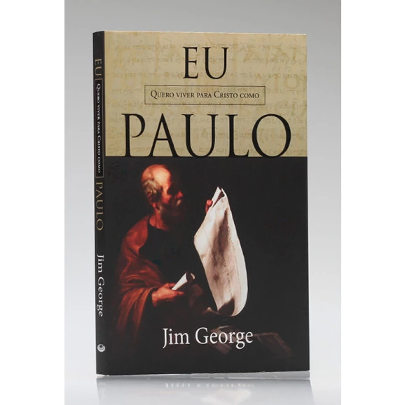Eu Quero Viver Para Cristo Como Paulo | Jim George 