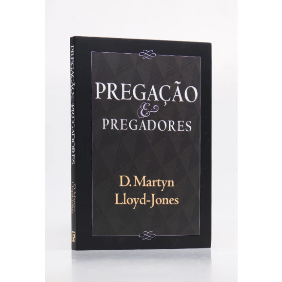 Pregação e Pregadores | D. Martyn Lloyd Jones