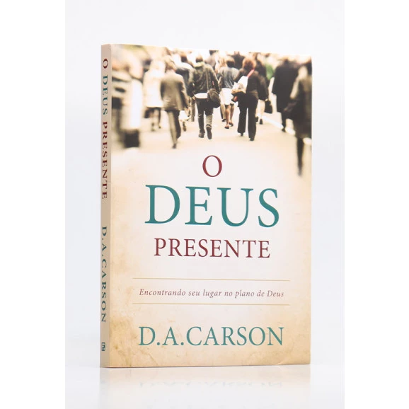O Deus Presente | D. A. Carson 