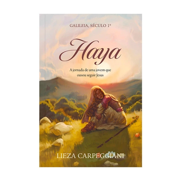 Haya | A Jornada De Uma Jovem Que Ousou Seguir Jesus | Lieza Carpeggiani