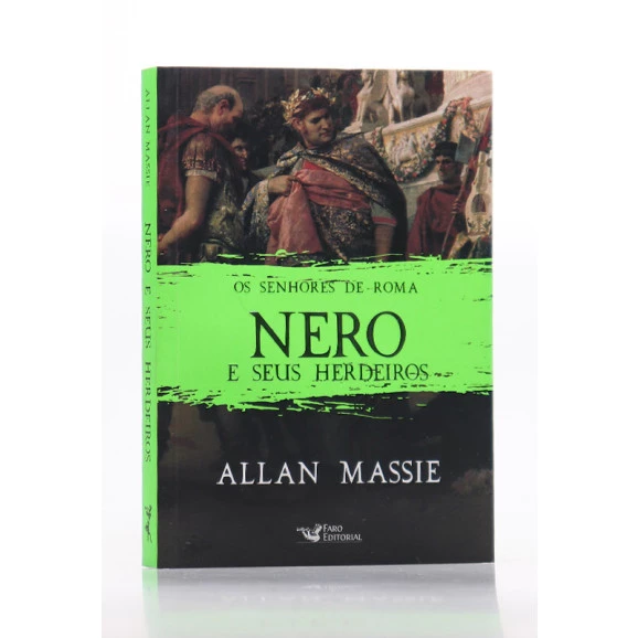 Os Senhores de Roma | Nero e Seus Herdeiros | Allan Massie