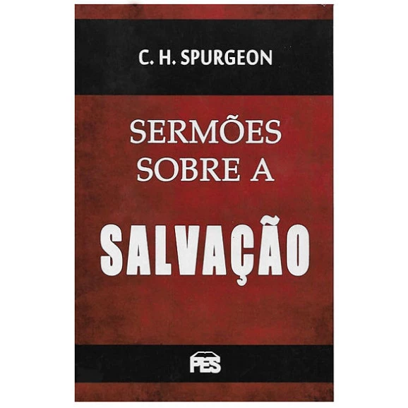 Sermões sobre a Salvação | C. H. Spurgeon