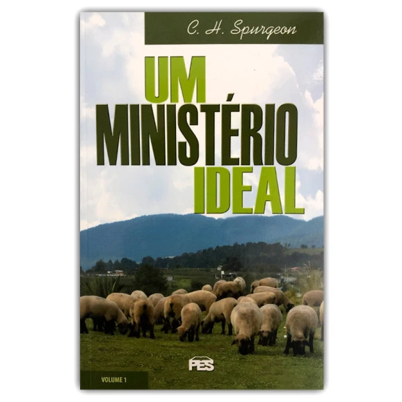 Um Ministério Ideal | Vol.1 | C. H. Spurgeon
