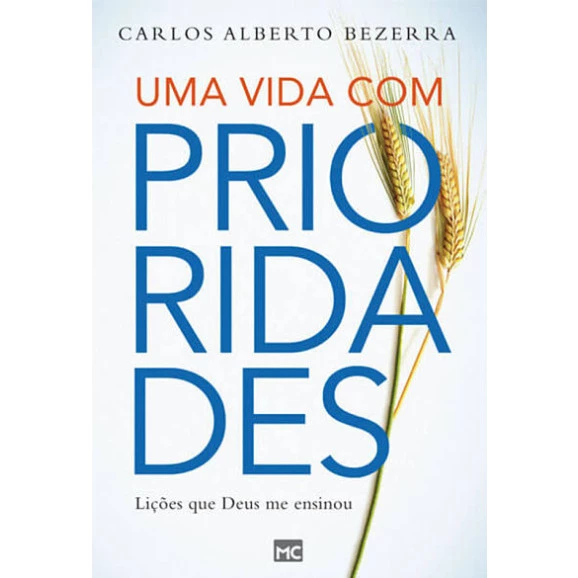 Uma Vida Com Prioridade | Carlos Alberto Bezerra