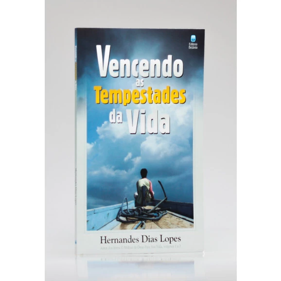 Vencendo as Tempestades da Vida | Hernandes Dias Lopes