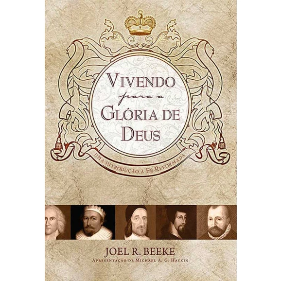 Vivendo para a Gloria de Deus | Joel R. Beeke