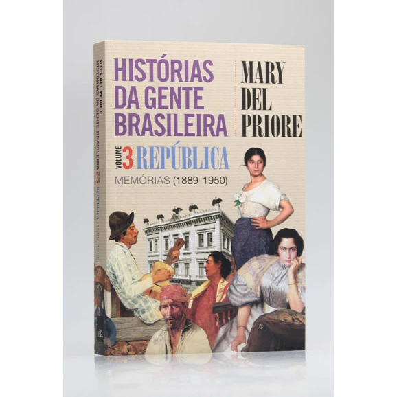 Histórias da Gente Brasileira | República | Vol.3 | Mary Del Priore