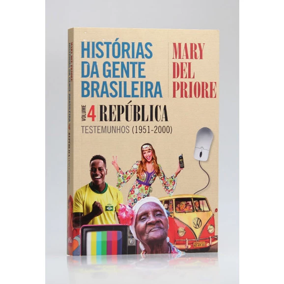 Histórias da Gente Brasileira | República | Vol.4 | Mary Del Priore