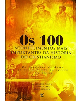 Livro Os 100 Acontecimentos Mais Importantes Da História Do Cristianismo