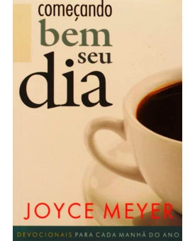 Começando Bem Seu Dia | Joyce Meyer