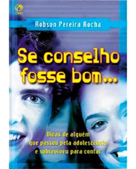 Se Conselho Fosse Bom...| Robson Pereira Rocha
