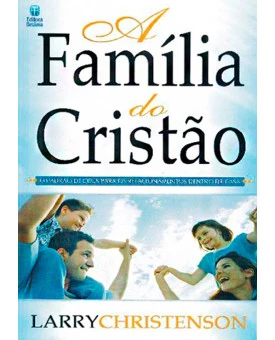 A Família Do Cristão | Larry Christenson