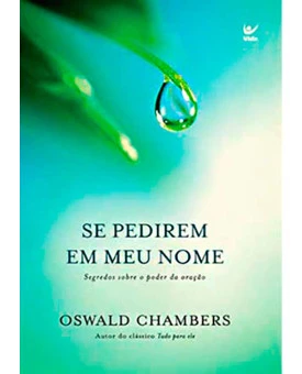 Se Pedirem Em Meu Nome | Oswald Chambers