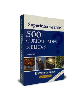 500 Curiosidades Bíblicas Vol.2 | Erivaldo de Jesus