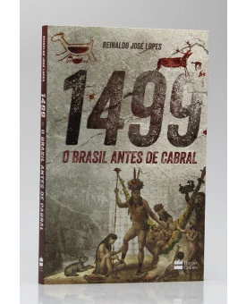 1499 O Brasil Antes de Cabral | Reinaldo José Lopes