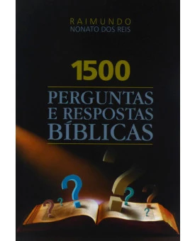 1500 Perguntas e Respostas Bíblicas | Raimundo Nonato dos Reis