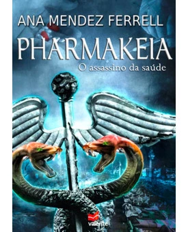 Livro Pharmakeia: O Assassino Da Saúde – Ana Mendez Ferrell