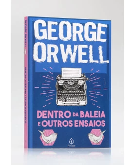 Dentro da Baleia e outros Ensaios | George Orwell 