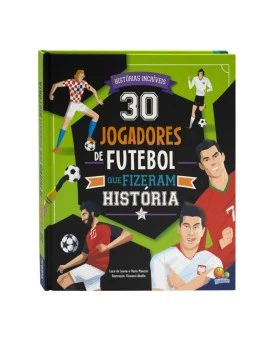30 Jogadores de Futebol que Fizeram História | Capa Dura | Todolivro