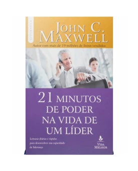 21 Minutos de Poder na Vida de Um Líder | John Maxwell