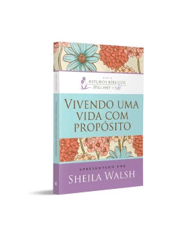 Vivendo uma Vida com Propósito | Sheila Walsh