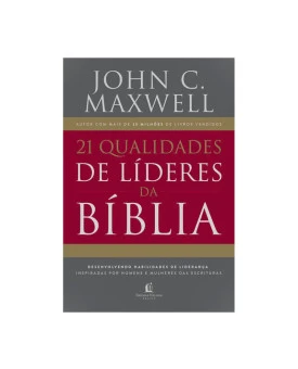 21 Qualidades de Líderes na Bíblia | John C. Maxwell