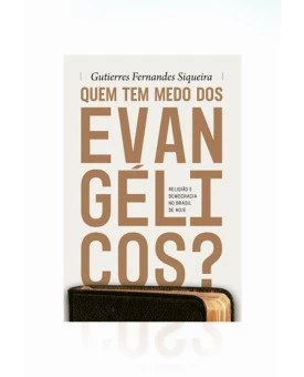 Quem Tem Medo Dos Evangélicos | Gutierres Siqueira | Editora Fiel