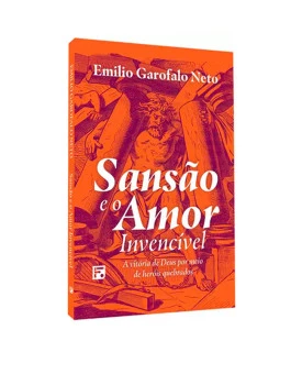 Sansão e o Amor Invencível I Emilio Garofalo Neto