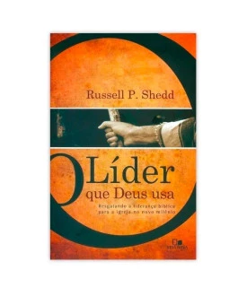 O Líder Que Deus Usa I Russel P. Shedd