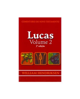 Comentário do Novo Testamento | Lucas Vol 2 | William Hendriksen