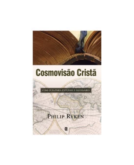 Cosmovisão Cristã | Philip Ryken