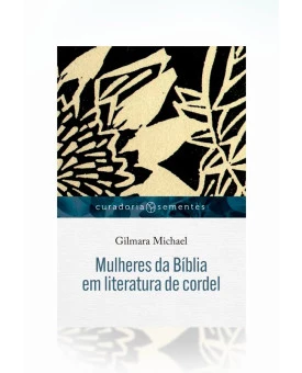 Mulheres da Bíblia em Literatura de Cordel | Gilmara Michael