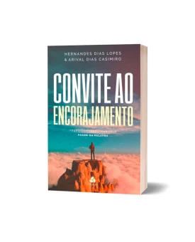 Convite ao Encorajamento | Hernandes Dias Lopes & Arival Dias Casimiro