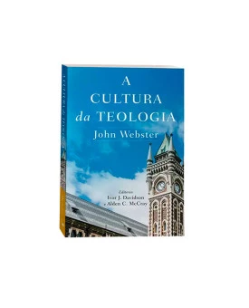 A Cultura da teologia | John Webster
