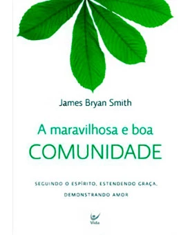 Livro A Maravilhosa E Boa Comunidade | James Bryan Smith