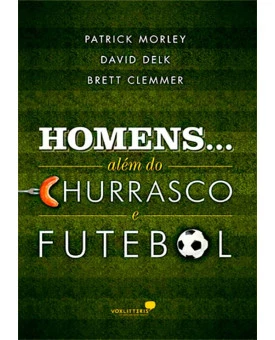 Livro Homens... Além Do Churrasco E Futebol – Patrick Morley