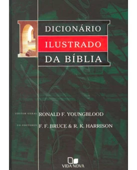 Dicionário Ilustrado da Bíblia | Ronald F. Youngblood