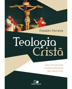 Teologia Cristã | Franklin Ferreira