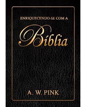 Livro Enriquecendo-Se Com A Bíblia | A. W. Pink