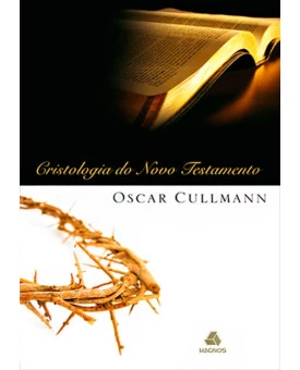 Cristologia Do Novo Testamento | Oscar Cullman