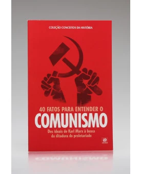 Coleção Conceitos da História | 40 Fatos para Entender o Comunismo | Alto Astral