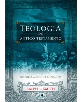 Livro Teologia Do Antigo Testamento - Ralph L. Smith