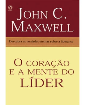 O Coração E A Mente Do Líder | John C. Maxwell